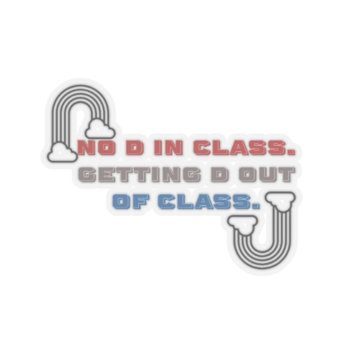 No D In Class | Kiss-Cut Stickers