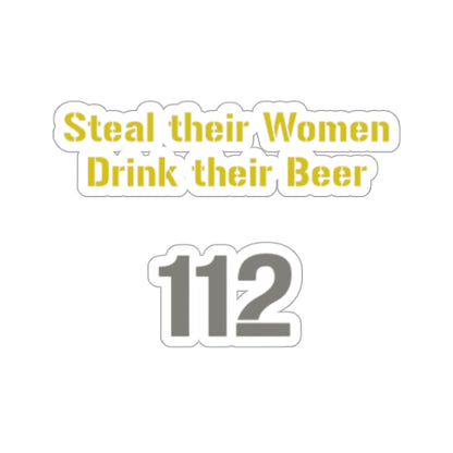 Steal Their Women, Drink Their Beer | Kiss-Cut Stickers