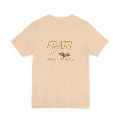 Frats: Paying for Friends | Light | Unisex Jersey Short Sleeve Tee