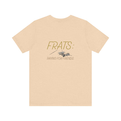 Frats: Paying for Friends | Light | Unisex Jersey Short Sleeve Tee