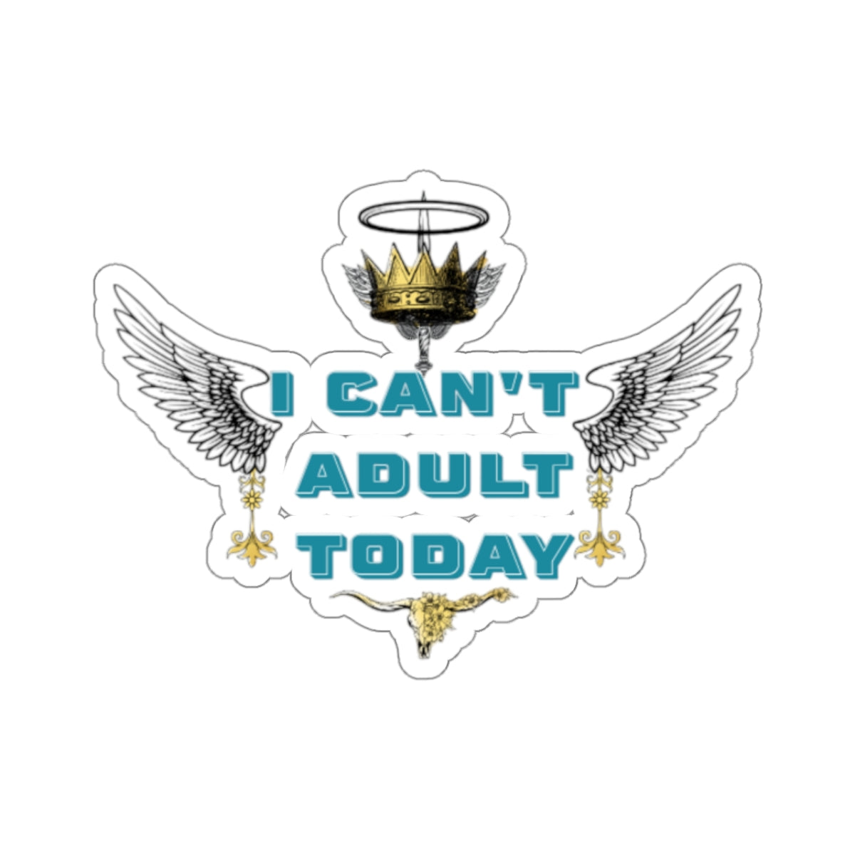 I Can't Adult Today | Kiss-Cut Stickers