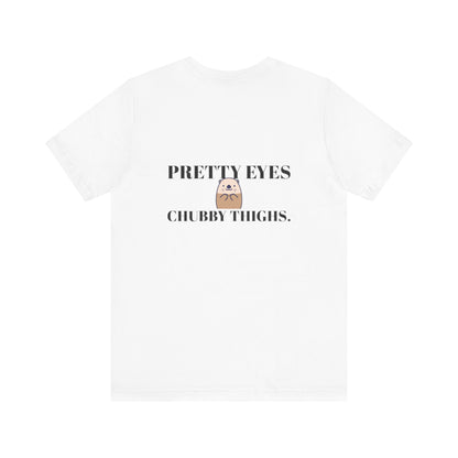 Pretty Eyes, Chubby Thighs | Light | Unisex Jersey Short Sleeve Tee