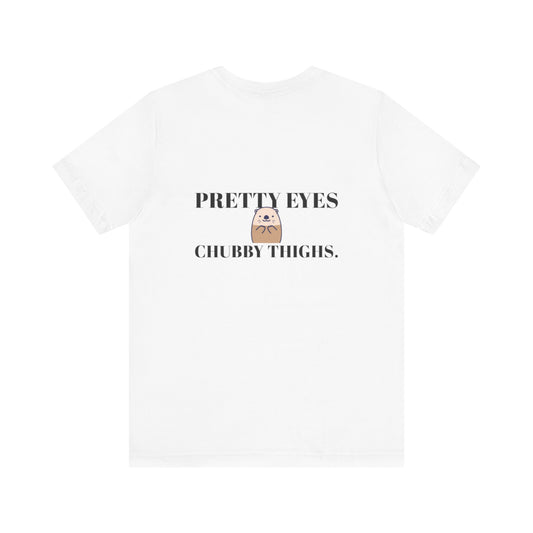 Pretty Eyes, Chubby Thighs | Light | Unisex Jersey Short Sleeve Tee