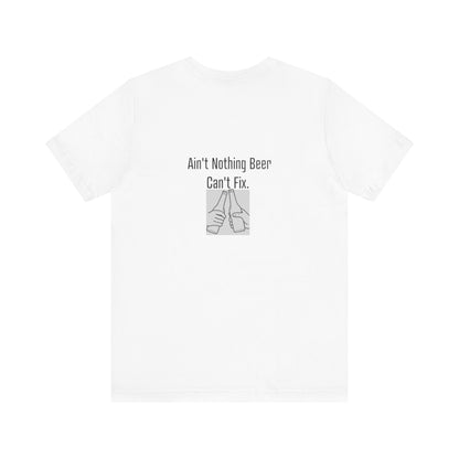 Ain't Nothing Beer Can't Fix | Light | Unisex Jersey Short Sleeve Tee