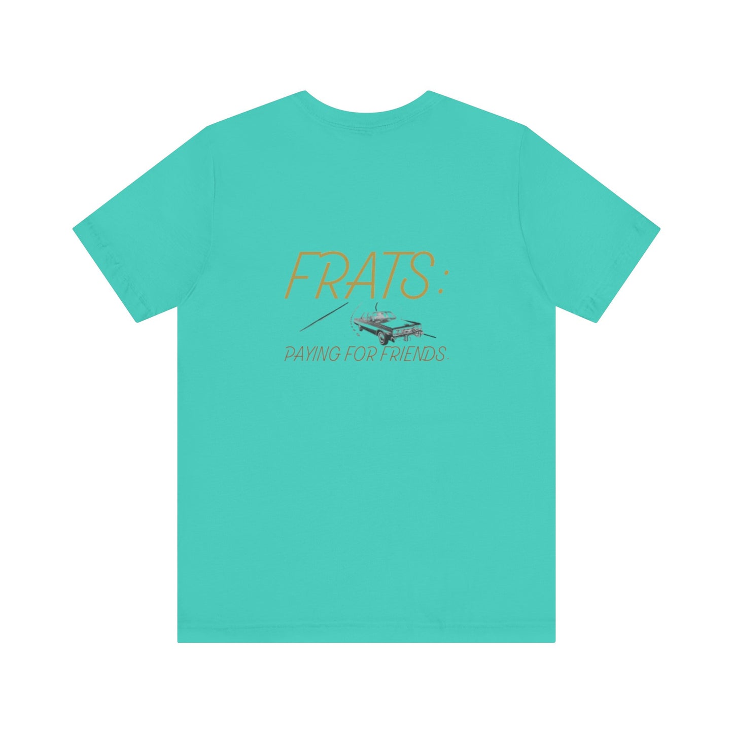 Frats: Paying for Friends | Light | Unisex Jersey Short Sleeve Tee