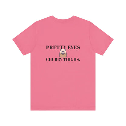 Pretty Eyes, Chubby Thighs | Light | Unisex Jersey Short Sleeve Tee