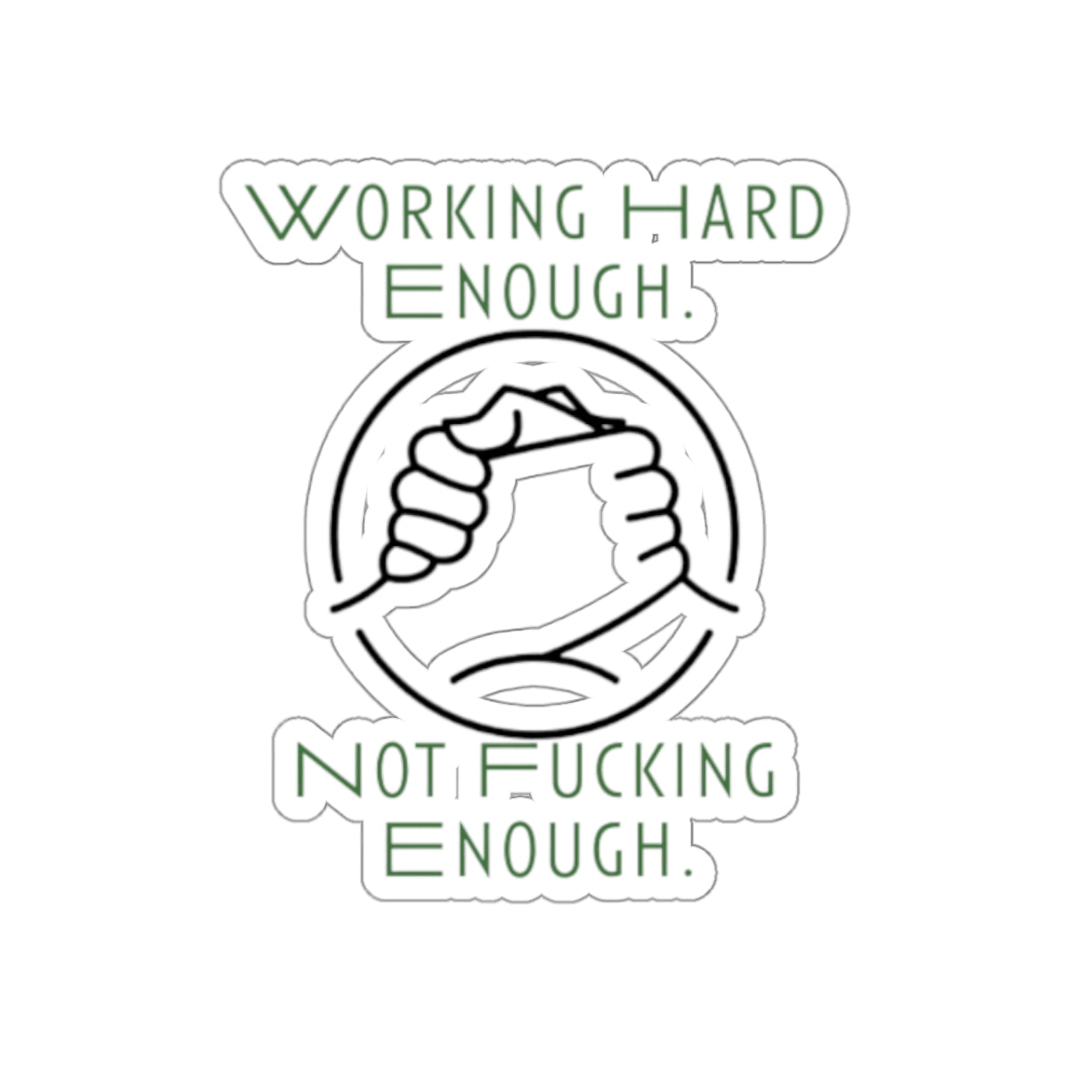 Working Hard Enough | Kiss-Cut Stickers