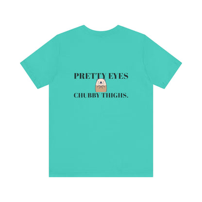 Pretty Eyes, Chubby Thighs | Light | Unisex Jersey Short Sleeve Tee