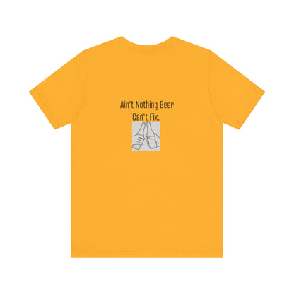 Ain't Nothing Beer Can't Fix | Light | Unisex Jersey Short Sleeve Tee