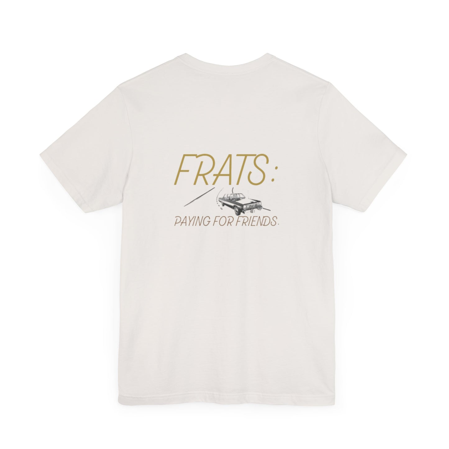 Frats: Paying for Friends | Light | Unisex Jersey Short Sleeve Tee