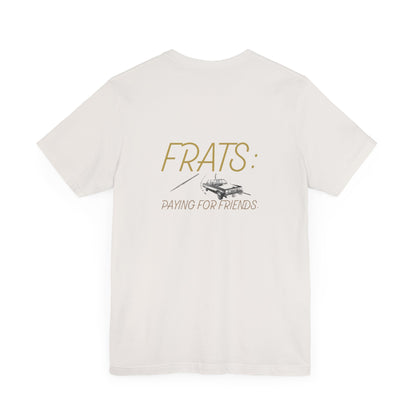 Frats: Paying for Friends | Light | Unisex Jersey Short Sleeve Tee