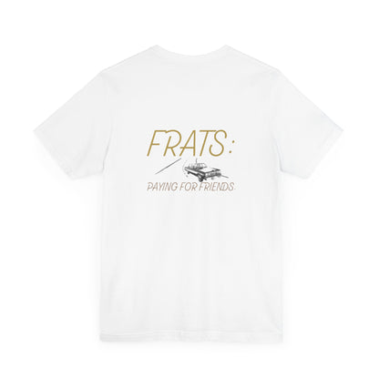 Frats: Paying for Friends | Light | Unisex Jersey Short Sleeve Tee