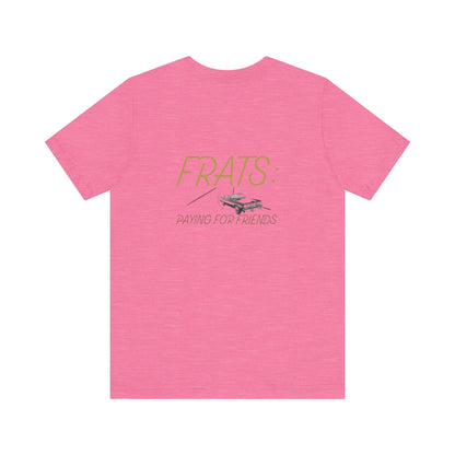 Frats: Paying for Friends | Light | Unisex Jersey Short Sleeve Tee