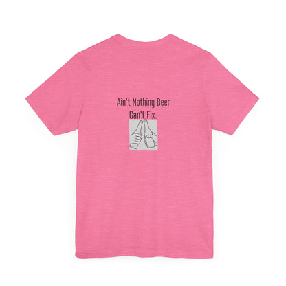 Ain't Nothing Beer Can't Fix | Light | Unisex Jersey Short Sleeve Tee