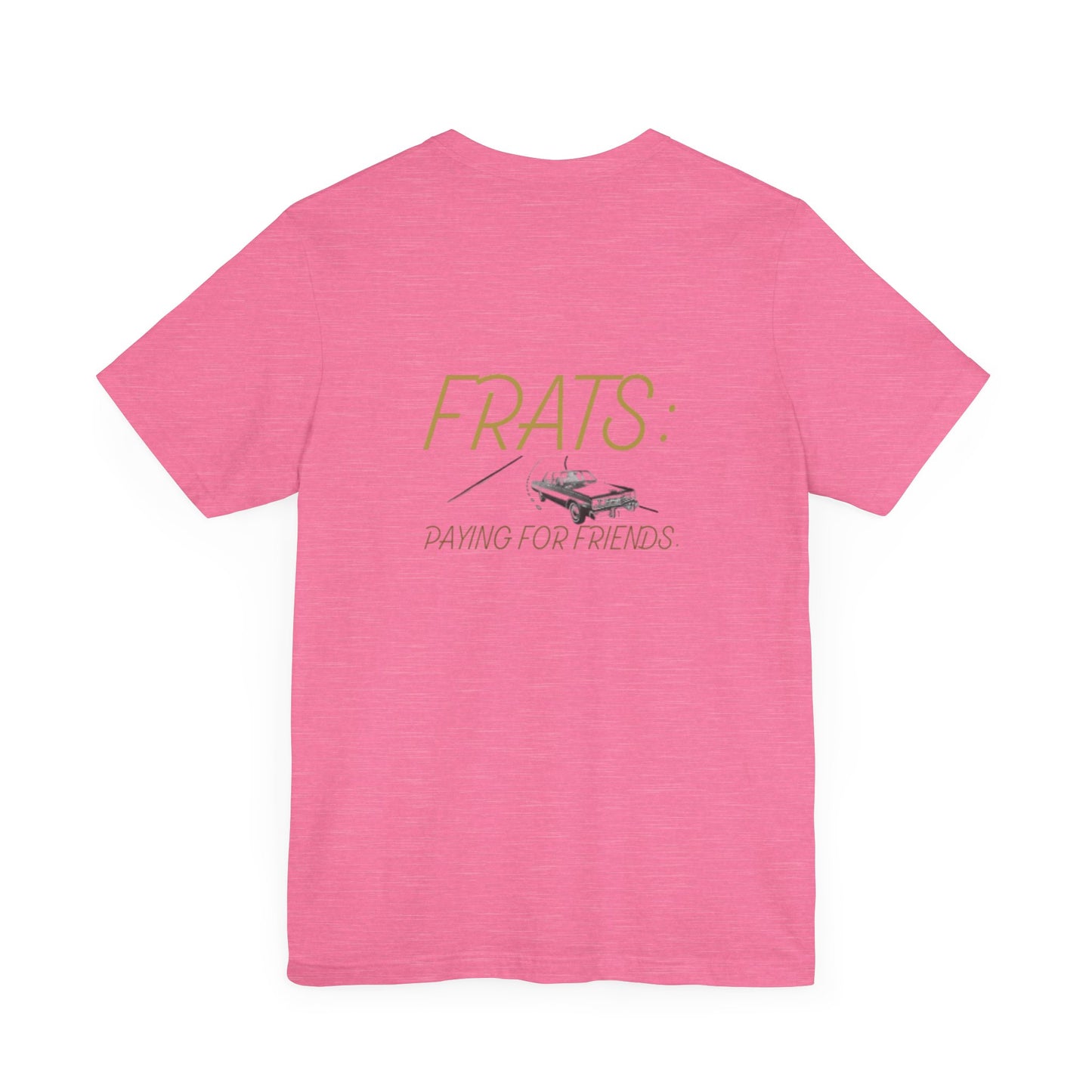 Frats: Paying for Friends | Light | Unisex Jersey Short Sleeve Tee