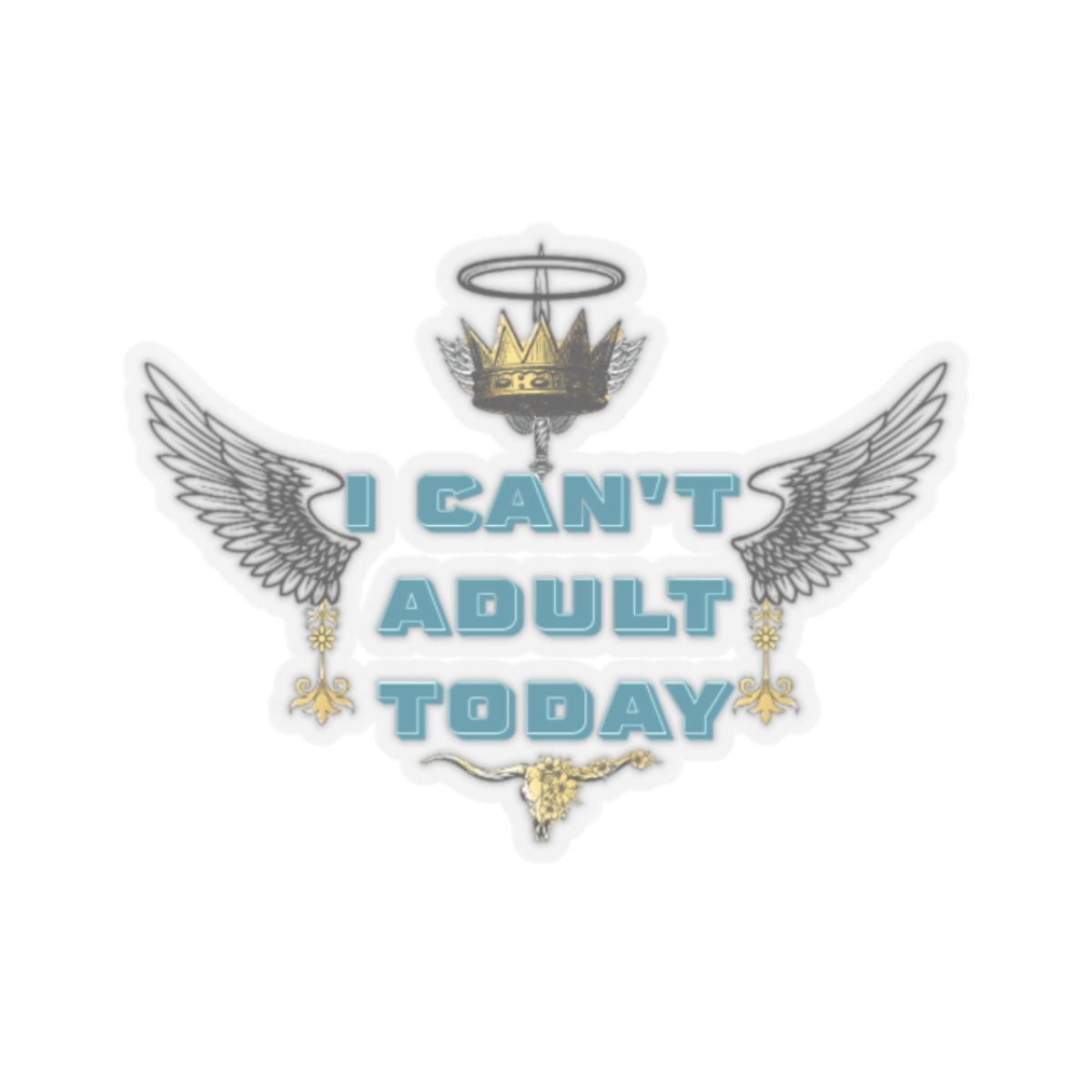 I Can't Adult Today | Kiss-Cut Stickers