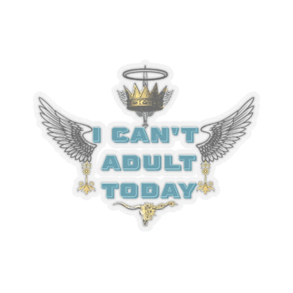 I Can't Adult Today | Kiss-Cut Stickers