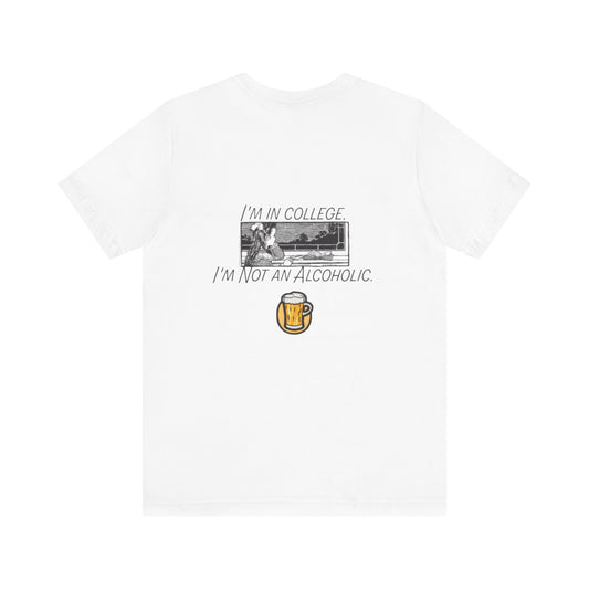 I'm In College, I'm Not an Alcoholic | Light | Unisex Jersey Short Sleeve Tee