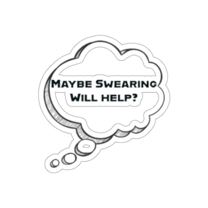 Maybe Swearing Will Help | Kiss-Cut Stickers