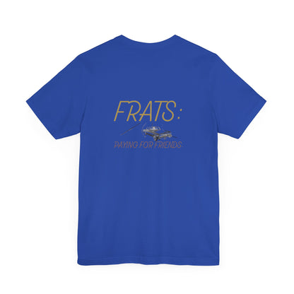 Frats: Paying for Friends | Light | Unisex Jersey Short Sleeve Tee