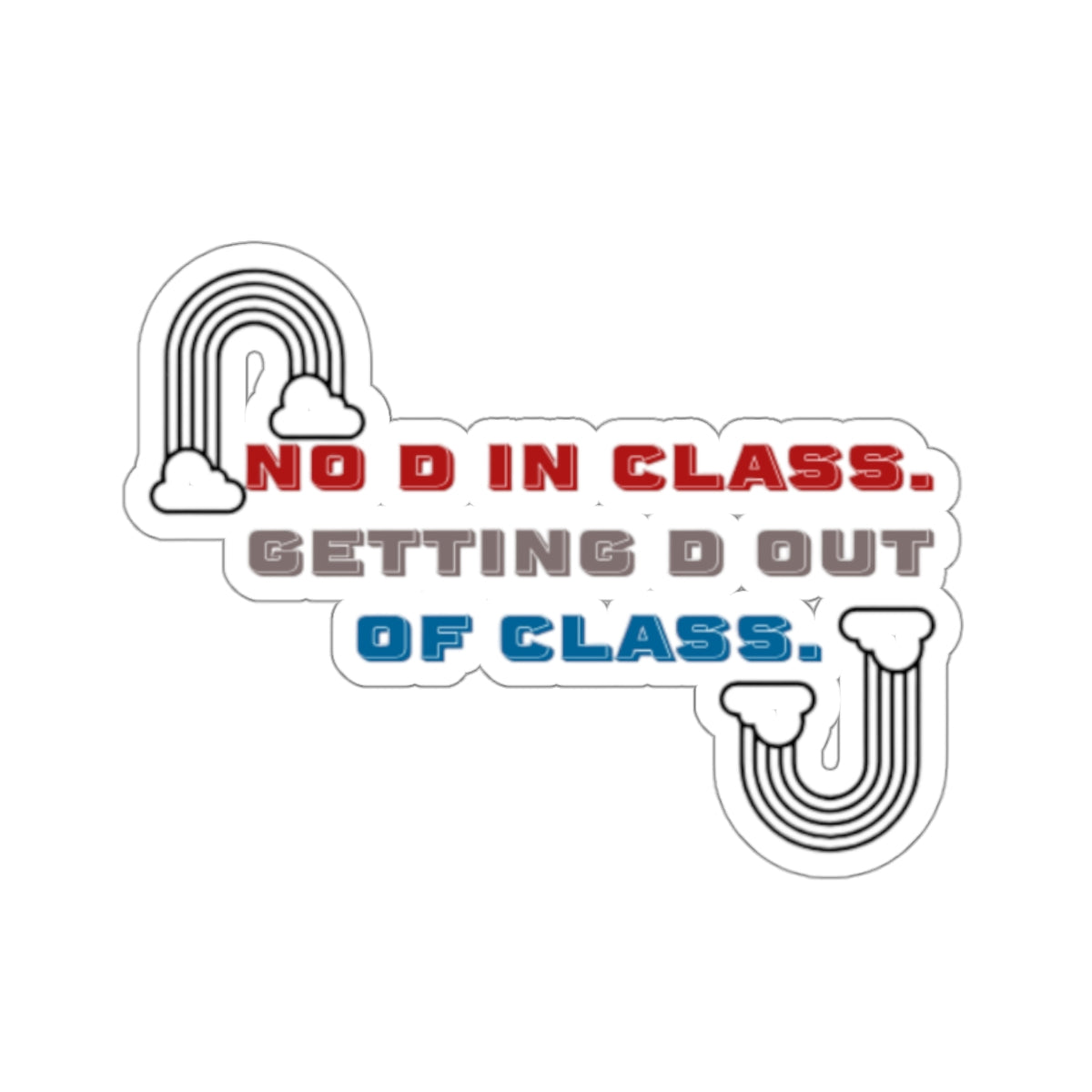 No D In Class | Kiss-Cut Stickers