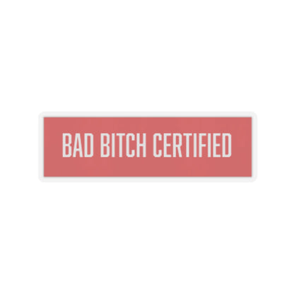 Bad Bitch Certified | Version 1 | Kiss-Cut Stickers